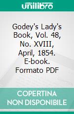 Godey's Lady's Book, Vol. 48, No. XVIII, April, 1854. E-book. Formato Mobipocket ebook di Various