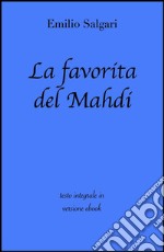 La favorita del Mahdi di Emilio Salgari in ebook. E-book. Formato EPUB ebook