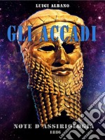 Gli Accadi - Note di Assiriologia. E-book. Formato EPUB ebook