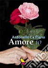 Amore io. E-book. Formato EPUB ebook di Antonello La Piana