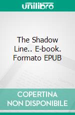 The Shadow Line.. E-book. Formato EPUB ebook di Joseph Conrad