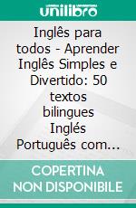 Inglês para todos - Aprender Inglês Simples e Divertido: 50 textos bilingues Inglés Português com imagens de Koalas e com Inglés para iniciantes. E-book. Formato Mobipocket ebook di Mobile Library