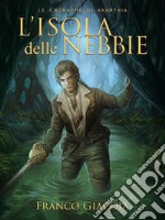 L'Isola delle Nebbie: Le Cronache di Akarthia. E-book. Formato EPUB ebook