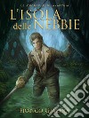 L'Isola delle Nebbie: Le Cronache di Akarthia. E-book. Formato EPUB ebook di Franco Giacoia