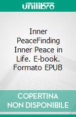 Inner PeaceFinding Inner Peace in Life. E-book. Formato EPUB ebook di Rita Chester