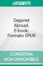 Dagonet Abroad. E-book. Formato EPUB ebook di George R. Sims