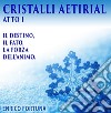 Cristalli Aetirial: Il destino, Il fato e la forza dell animo. E-book. Formato EPUB ebook