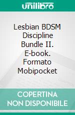 Lesbian BDSM Discipline Bundle II. E-book. Formato EPUB ebook di Mistress Daria