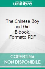 The Chinese Boy and Girl. E-book. Formato Mobipocket ebook di Isaac Taylor Headland