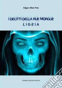 I delitti della Rue Morgue. Ligeia. E-book. Formato Mobipocket ebook di Edgar Allan Poe