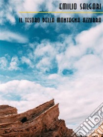 Il tesoro della Montagna Azzurra. E-book. Formato EPUB ebook di Emilio Salgari
