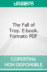 The Fall of Troy. E-book. Formato Mobipocket ebook di active 4th century Smyrnaeus Quintus