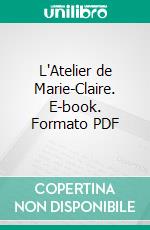 L'Atelier de Marie-Claire. E-book. Formato Mobipocket