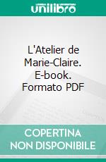 L'Atelier de Marie-Claire. E-book. Formato Mobipocket ebook