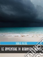 Le Avventure di Robinson Crusoe. E-book. Formato EPUB