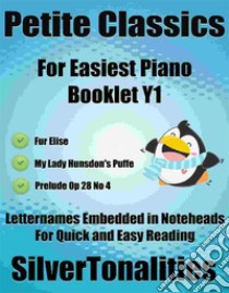 Petite Classics for Easiest Piano Booklet Y1. E-book. Formato EPUB ebook di Silvertonalities