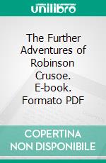 The Further Adventures of Robinson Crusoe. E-book. Formato EPUB ebook