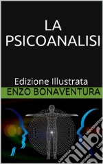 La Psicoanalisi - Edizione Illustrata. E-book. Formato Mobipocket ebook