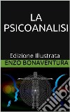 La Psicoanalisi - Edizione Illustrata. E-book. Formato Mobipocket ebook