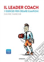 Il leader coach: 7 esercizi per creare campioni. E-book. Formato EPUB ebook