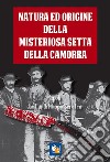 Natura ed origine della misteriosa setta della Camorra nelle sue diverse sezioni e paranze.:  Linguaggio convenzionale di essa, usi e leggi. E-book. Formato EPUB ebook di Fuoco Edizioni