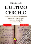 L'ultimo cerchio: Diario di un'ecatombe durante la guerra in Libia del 1915. Scritto e vissuto da un soldato di Agira. E-book. Formato EPUB ebook