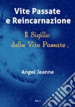 Vite Passate e Reincarnazione - Il Sigillo delle Vite Passate - Vol. 2. E-book. Formato EPUB ebook