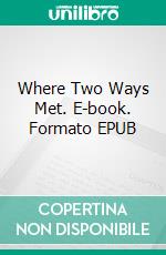 Where Two Ways Met. E-book. Formato EPUB ebook