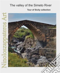 The valley of the Simeto RiverTour of Sicily. E-book. Formato Mobipocket ebook di Nino Borzì in arte Ninoloszappateros