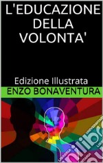 L'educazione della volontà - Edizione Illustrata. E-book. Formato EPUB ebook