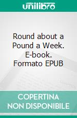 Round about a Pound a Week. E-book. Formato EPUB