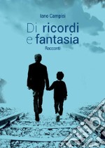 Di ricordi e fantasia. E-book. Formato EPUB ebook