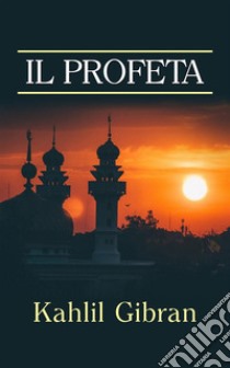 Il Profeta (Traduzione: David De Angelis). E-book. Formato EPUB ebook di Kahlil Gibran