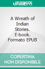 A Wreath of Indian Stories. E-book. Formato Mobipocket ebook di A. L. O. E.