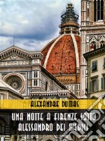 Una notte a Firenze sotto Alessandro dei Medici. E-book. Formato EPUB ebook