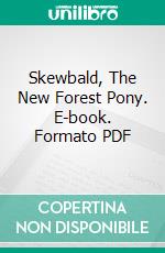 Skewbald, The New Forest Pony. E-book. Formato PDF