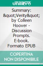 Summary: &quot;Verity&quot; by Colleen Hoover - Discussion Prompts. E-book. Formato EPUB ebook