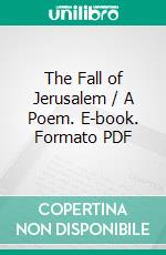 The Fall of Jerusalem / A Poem. E-book. Formato Mobipocket ebook di John Church & junr.