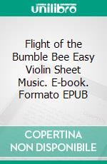 Flight of the Bumble Bee Easy Violin Sheet Music. E-book. Formato EPUB ebook
