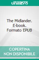 The Midlander. E-book. Formato Mobipocket ebook di Booth Tarkington