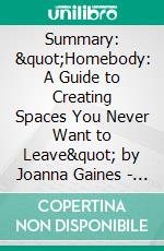 Summary: &quot;Homebody: A Guide to Creating Spaces You Never Want to Leave&quot; by Joanna Gaines - Discussion Prompts. E-book. Formato EPUB ebook