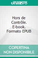 Hors de Contrôle. E-book. Formato EPUB ebook