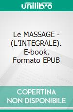 Le MASSAGE - (L'INTEGRALE). E-book. Formato EPUB ebook