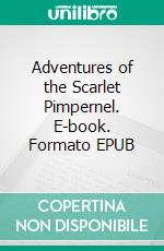 Adventures of the Scarlet Pimpernel. E-book. Formato EPUB ebook