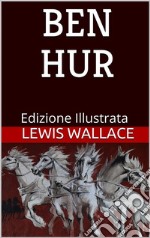 Ben Hur - Edizione Illustrata. E-book. Formato EPUB