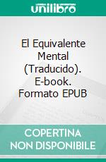 El Equivalente Mental (Traducido). E-book. Formato EPUB ebook di Emmet fox