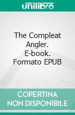 The Compleat Angler. E-book. Formato EPUB ebook