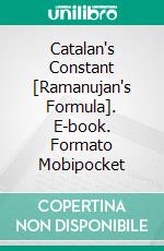 Catalan's Constant [Ramanujan's Formula]. E-book. Formato Mobipocket ebook di Greg Fee