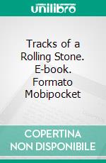 Tracks of a Rolling Stone. E-book. Formato EPUB ebook di Henry J. Coke