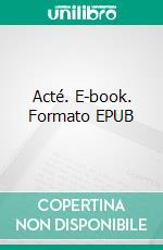 Acté. E-book. Formato EPUB ebook di Alexandre Dumas
